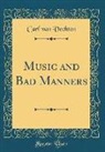Carl Van Vechten - Music and Bad Manners (Classic Reprint)