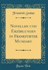 Friedrich Stoltze - Novellen und Erzählungen in Frankfurter Mundart (Classic Reprint)