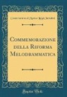Conservatorio Di Musica Luigi Cherubini - Commemorazione della Riforma Melodrammatica (Classic Reprint)