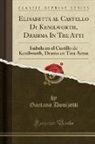 Gaetano Donizetti - Elisabetta al Castello Di Kenilworth, Dramma In Tre Atti
