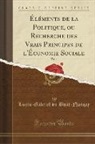 Louis-Gabriel Du Buat-Nancay, Louis-Gabriel Du Buat-Nançay - Éléments de la Politique, ou Recherche des Vrais Principes de l'Économie Sociale, Vol. 1 (Classic Reprint)