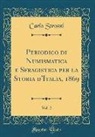 Carlo Strozzi - Periodico di Numismatica e Sfragistica per la Storia d'Italia, 1869, Vol. 2 (Classic Reprint)