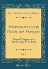Pierre Jean Baptiste Le Grand D'Aussy - Histoire de la Vie Privée des François, Vol. 3