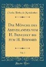 Charles Forbes de Montalembert - Die Mönche des Abendlandes vom H. Benedikt bis zum H. Bernard, Vol. 5 (Classic Reprint)