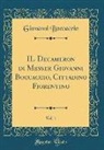 Giovanni Boccaccio - IL Decameron di Messer Giovanni Boccaccio, Cittadino Fiorentino, Vol. 1 (Classic Reprint)
