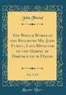 John Flavel - The Whole Works of the Reverend Mr. John Flavel, Late Minister of the Gospel at Dartmouth in Devon, Vol. 7 of 8 (Classic Reprint)