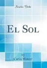 Carlos Honoré - El Sol (Classic Reprint)