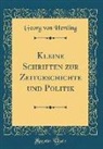 Georg von Hertling - Kleine Schriften zur Zeitgeschichte und Politik (Classic Reprint)