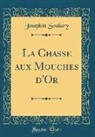 Josephin Soulary - La Chasse aux Mouches d'Or (Classic Reprint)