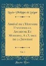 Louis-Philippe De Ségur - Abrégé de l'Histoire Universelle, Ancienne Et Moderne, A l'Usage de la Jeunesse, Vol. 5 (Classic Reprint)