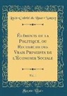 Louis-Gabriel Du Buat-Nançay - Éléments de la Politique, ou Recherche des Vrais Principes de l'Économie Sociale, Vol. 1 (Classic Reprint)