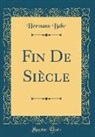Hermann Bahr - Fin De Siècle (Classic Reprint)