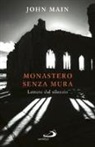 John Main - Monastero senza mura. Lettere dal silenzio