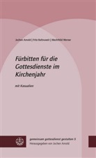 Joche Arnold, Jochen Arnold, Frit Baltruweit, Fritz Baltruweit, Mechthild Werner - Fürbitten für die Gottesdienste im Kirchenjahr