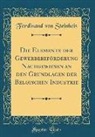 Ferdinand Von Steinbeis - Die Elemente der Gewerbebeförderung Nachgewiesen an den Grundlagen der Belgischen Industrie (Classic Reprint)