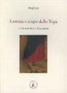 Raphael - Essenza e scopo dello yoga. Le vie iniziatiche al trascendente