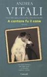 Andrea Vitali - A cantare fu il cane