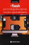 Scott Kelby - Il flash per la fotografia digitale. I trucchi e i segreti dell'esperto