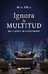 Joan Marc Ribes Estrella - Ignora la multitud : manual práctico de operativa bursátil