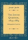 Joseph Jacobs - The Jewish Question, 1875-1884