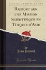 Jean Parisot - Rapport sur une Mission Scientifique en Turquie d'Asie (Classic Reprint)