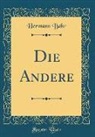 Hermann Bahr - Die Andere (Classic Reprint)