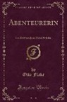 Otto Flake - Abenteurerin