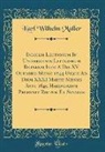 Karl Wilhelm Müller - Indicem Lectionum In Universitate Litterarum Bernensi Inde A Die XV. Octobris Mensi 1844 Usque Ad Diem XXXI Martii Mensis Anni 1845 Habendarum Proponit Rector Et Senatus (Classic Reprint)