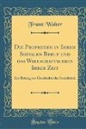 Franz Walter - Die Propheten in Ihrem Sozialen Beruf und das Wirtschaftsleben Ihrer Zeit