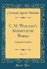 Christoph Martin Wieland - C. M. Wieland's Sämmtliche Werke, Vol. 33