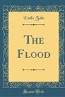 Emile Zola - The Flood (Classic Reprint)