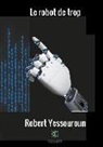 Robert Yessouroun - Le robot de trop