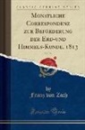 Franz von Zach - Monatliche Correspondenz zur Beförderung der Erd-und Himmels-Kunde, 1813, Vol. 28 (Classic Reprint)