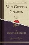 Nataly Von Eschstruth - Von Gottes Gnaden, Vol. 2: Roman (Classic Reprint)