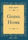 Eliza Martin - Going Home (Classic Reprint)