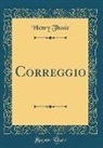 Henry Thode - Correggio (Classic Reprint)