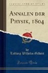 Ludwig Wilhelm Gilbert - Annalen der Physik, 1804, Vol. 17 (Classic Reprint)