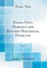 August Weismann - Essays Upon Heredity and Kindred Biological Problems, Vol. 2 (Classic Reprint)