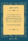 Jean Calvin - Lettres de Calvin à Jaque de Bourgogne, Seigneur de Falais Et de Bredam, Et à Son Epouse Jolande de Brederode