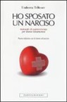 Umberta Telfener - Ho sposato un narciso. Manuale di sopravvivenza per donne innamorate