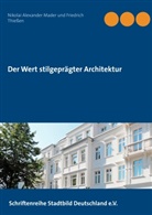 Nikolai Alexande Mader, Nikolai Alexander Mader, Friedrich Thießen - Der Wert stilgeprägter Architektur