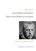Fridtjof Nansen, Tobia Wimbauer, Tobias Wimbauer - Unter Robben und Eisbären. Meine ersten Erlebnisse im Eismeer
