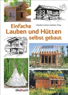 Claudi Lorenz-Ladener, Claudia Lorenz-Ladener - Einfache Lauben und Hütten selbst gebaut