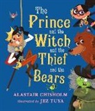 Alastair Chisholm, Chisholm Alastair, Jez Tuya, Tuya Jez - The Prince and the Witch and the Thief and the Bears