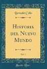 Bernabe Cobo, Bernabé Cobo - Historia del Nuevo Mundo, Vol. 4 (Classic Reprint)