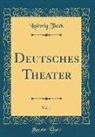 Ludwig Tieck - Deutsches Theater, Vol. 1 (Classic Reprint)