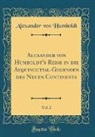 Alexander von Humboldt - Alexander von Humboldt's Reise in die Aequinoctial-Gegenden des Neuen Continents, Vol. 2 (Classic Reprint)