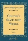 Johann Wolfgang von Goethe - Goethe's Sämtliche Werke, Vol. 22 (Classic Reprint)