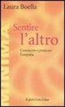 Laura Boella - Sentire l'altro. Conoscere e praticare l'empatia