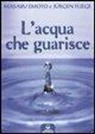 Masaru Emoto, Jürgen Fliege - L' acqua che guarisce